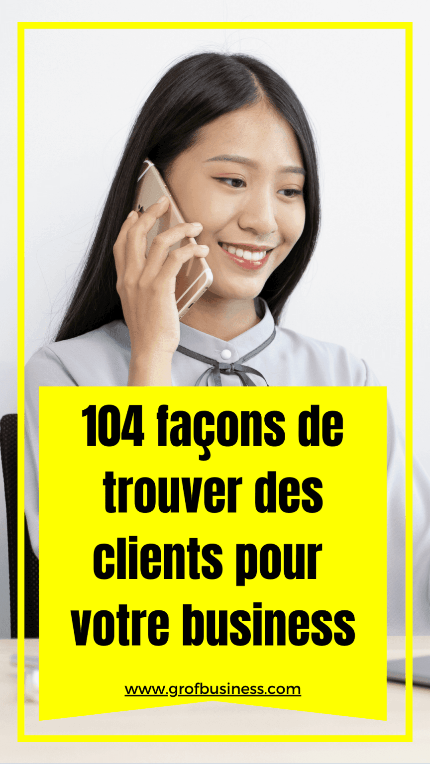 104 Façons De Trouver Des Clients Pour Votre Business