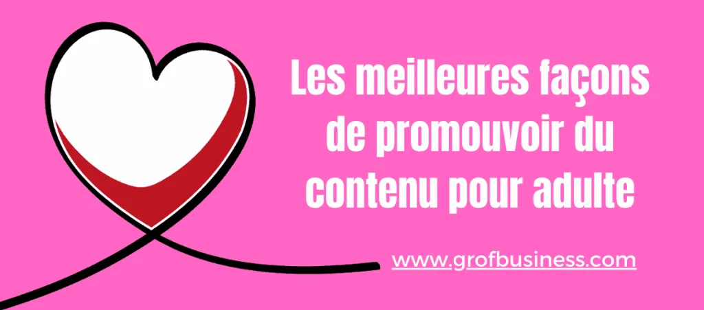 Les meilleures façons de promouvoir du contenu pour adulte