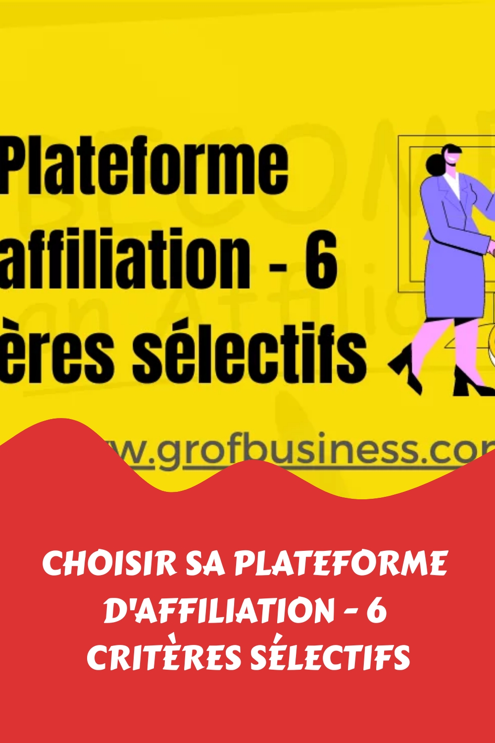 Choisir sa plateforme d'affiliation - 6 critères sélectifs