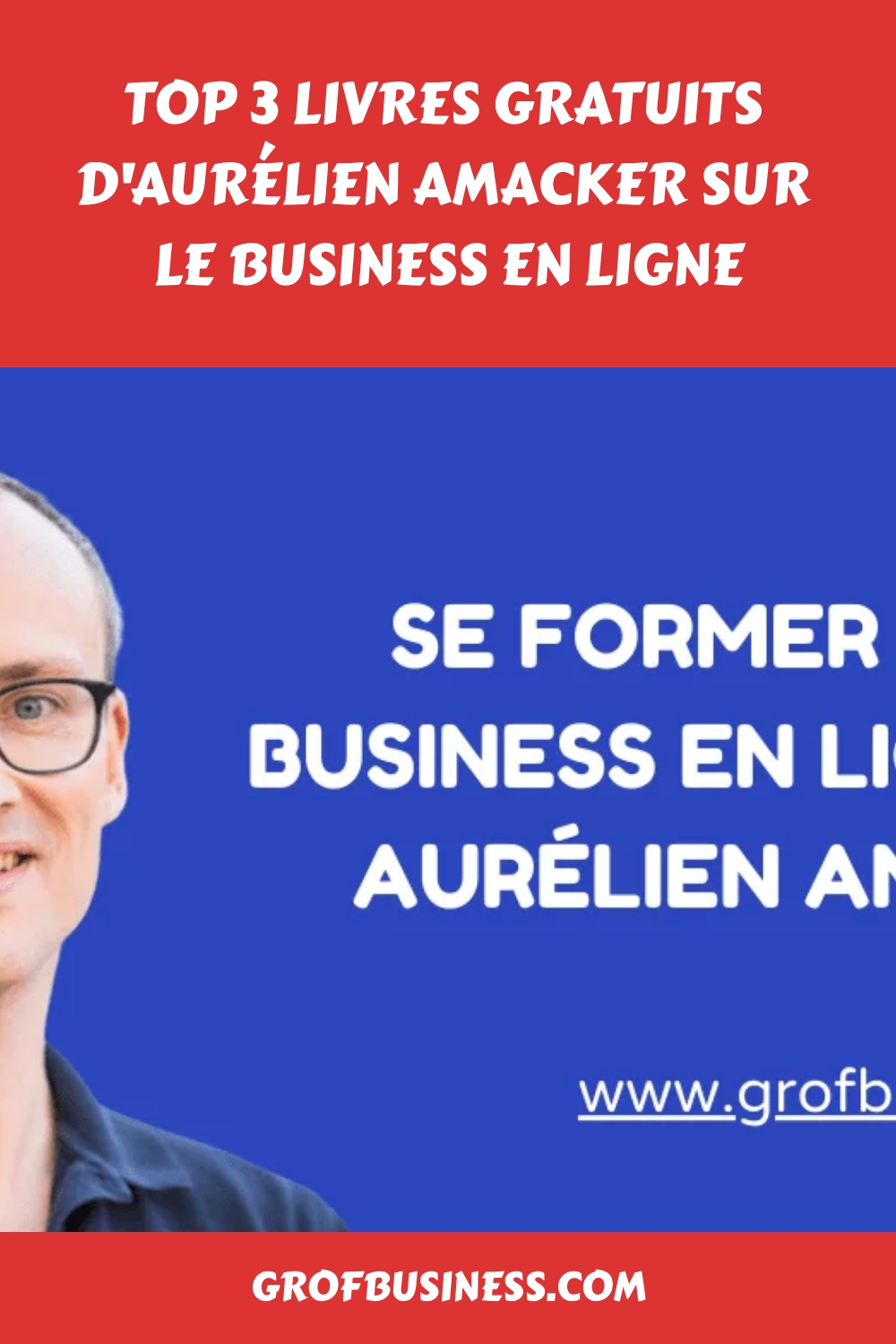 Top 3 livres gratuits d'Aurélien Amacker sur le business en ligne